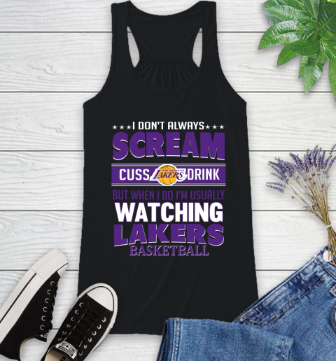 Los Angeles Lakers NBA Basketball I Scream Cuss Drink When I'm Watching My Team Racerback Tank
