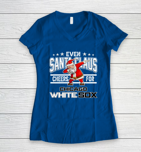 Chicago White Sox Even Santa Claus Cheers For Christmas MLB Women's V-Neck T-Shirt 7