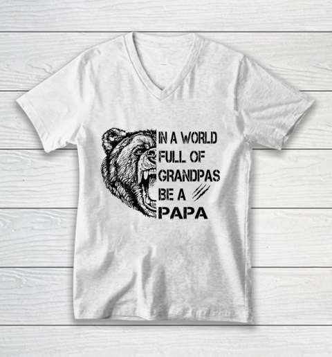 Father's day Mens In A World Full Of Grandpas Be A Papa V-Neck T-Shirt