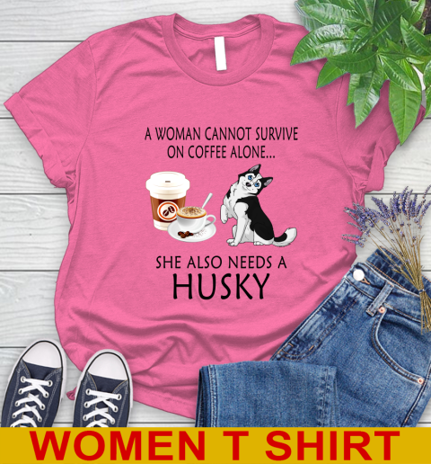 Women cannot survive on coffee alone she also need a HUSKY tshirt 83