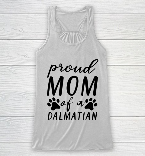 Mother's Day Funny Gift Ideas Apparel  proud mom of a dalmatian T Shirt Racerback Tank