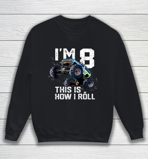 Kids I'm 8 This is How I Roll Monster Truck 8th Birthday Boy Gift 8 Year Old Sweatshirt