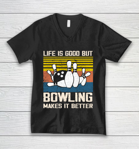 Life is good but Bowling makes it better V-Neck T-Shirt