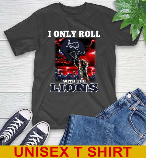 Detroit Lions NFL Football I Only Roll With My Team Sports T-Shirt