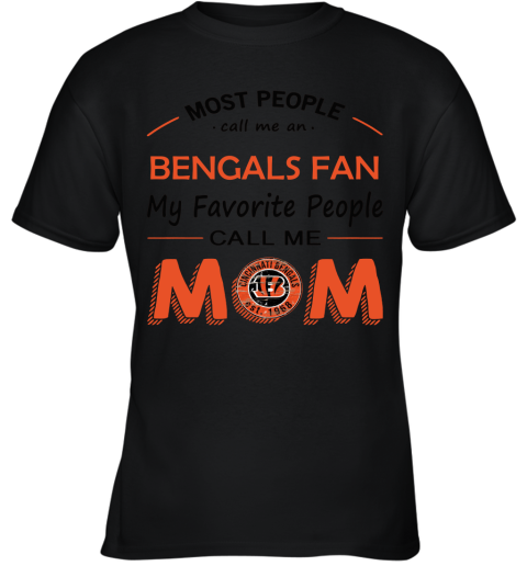 Most People Call Me Cincinnati Bengals Fan Football Mom Youth T-Shirt