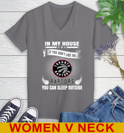 Toronto Raptors NBA Basketball In My House If You Don't Like The  Raptors You Can Sleep Outside Shirt Women's V-Neck T-Shirt 11