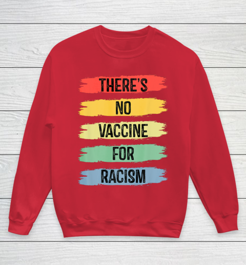 There's No Vaccine For Racism Youth Sweatshirt 9