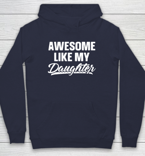 Awesome Like My Daughter Shirt Gift Funny Father's Day Hoodie 2