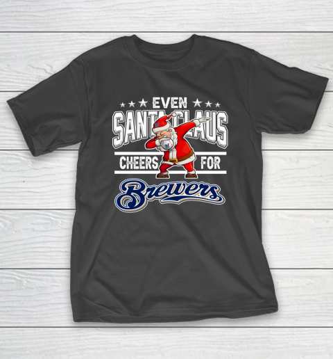 Milwaukee Brewers Even Santa Claus Cheers For Christmas MLB T-Shirt
