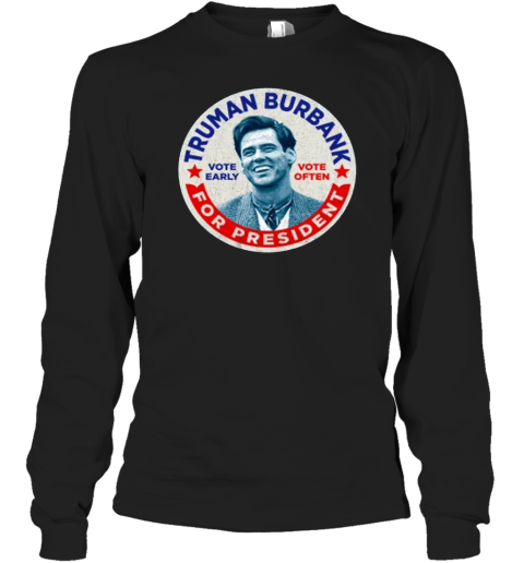 Truman Burbank For President Long Sleeve T-Shirt