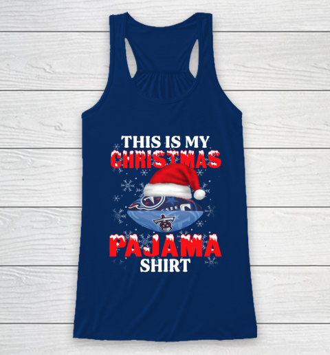 Tennessee Titans This Is My Christmas Pajama Shirt NFL Racerback Tank 6