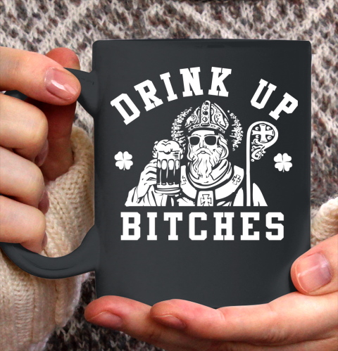 Beer Lover Funny Shirt Women's St. Patric's Day Drink Up Bitches Ceramic Mug 11oz