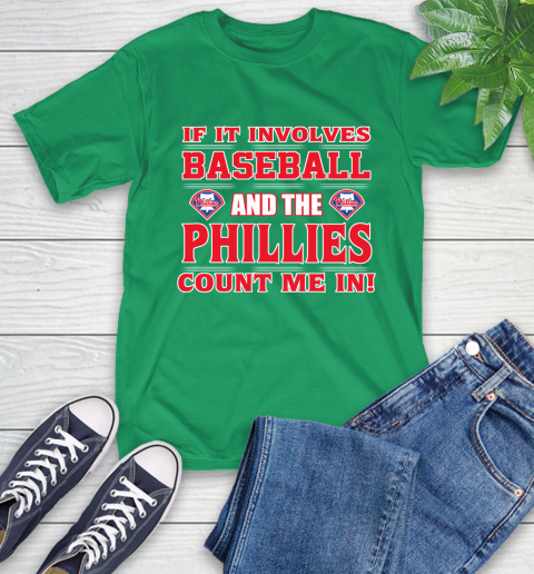MLB If It Involves Baseball And The Philadelphia Phillies Count Me In Sports T-Shirt 7
