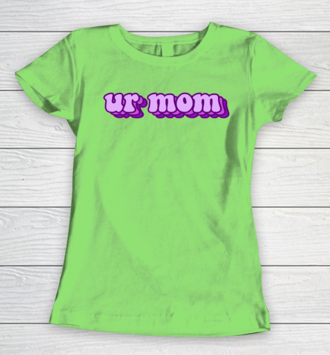 UrMom Shirt Ur Mom Women's T-Shirt 5