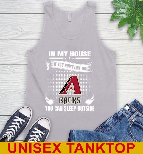 Arizona Diamondbacks MLB Baseball In My House If You Don't Like The Backs You Can Sleep Outside Shirt Tank Top 3
