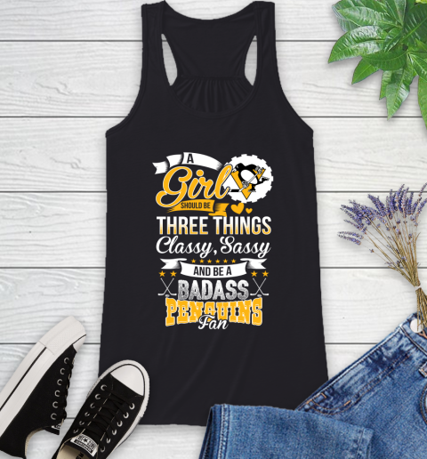 Pittsburgh Penguins NHL Hockey A Girl Should Be Three Things Classy Sassy And A Be Badass Fan Racerback Tank