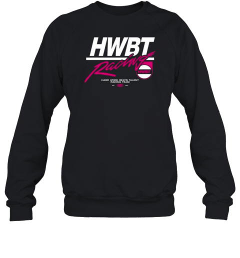 2024 Hard Work Beats Talent Racing Sweatshirt