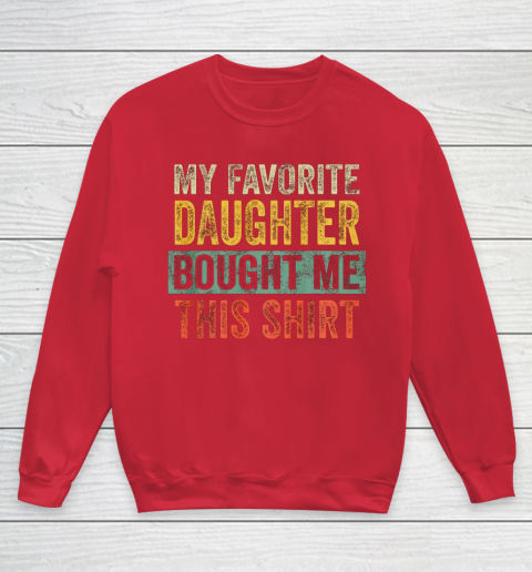 My favorite best sale daughter sweatshirt