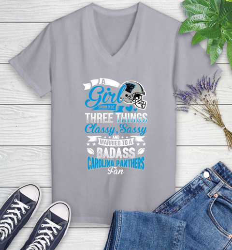 Carolina Panthers NFL Football A Girl Should Be Three Things Classy Sassy And A Be Badass Fan Women's V-Neck T-Shirt 4