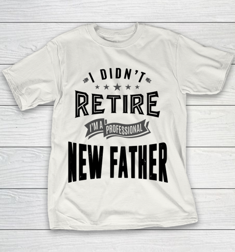 Father's Day Funny Gift Ideas Apparel  New Father Youth T-Shirt