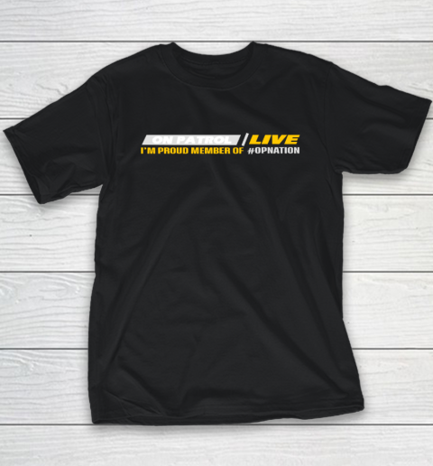 Patrol I'm A Proud Member Of Opnation Live Youth T-Shirt