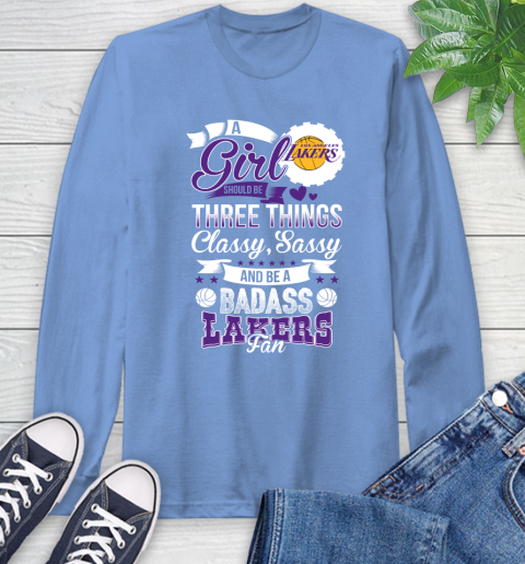 Los Angeles Lakers NBA A Girl Should Be Three Things Classy Sassy And A Be Badass Fan Long Sleeve T-Shirt 12