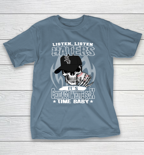 Listen Haters It is WHITE SOX Time Baby MLB T-Shirt 6
