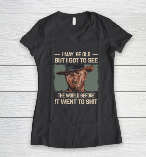 I May Be Old But Got To See The World Before It Went So Women's V-Neck T-Shirt 4