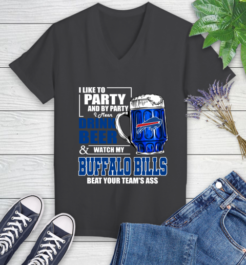 NFL I Like To Party And By Party I Mean Drink Beer and Watch My Buffalo Bills Beat Your Team's Ass Football Women's V-Neck T-Shirt 8