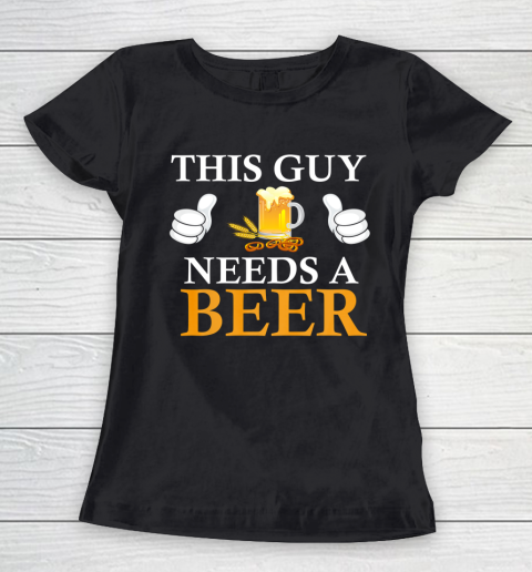This Guy Needs A Beer Funny Women's T-Shirt