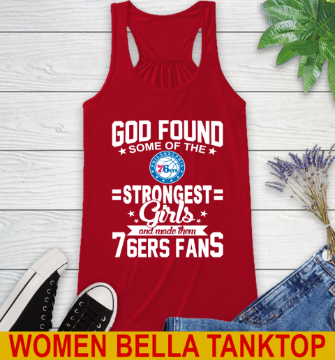 Philadelphia 76ers NBA Basketball God Found Some Of The Strongest Girls Adoring Fans Racerback Tank 4