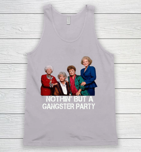 Golden Girls Shirt Bff Tee Best Friends  Nothin' But A Gangter Party Tank Top 3
