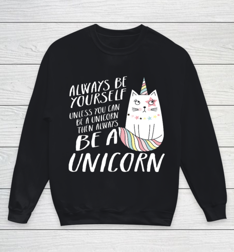 Funny Caticorn Unicorn Shirt Always be yourself Youth Sweatshirt
