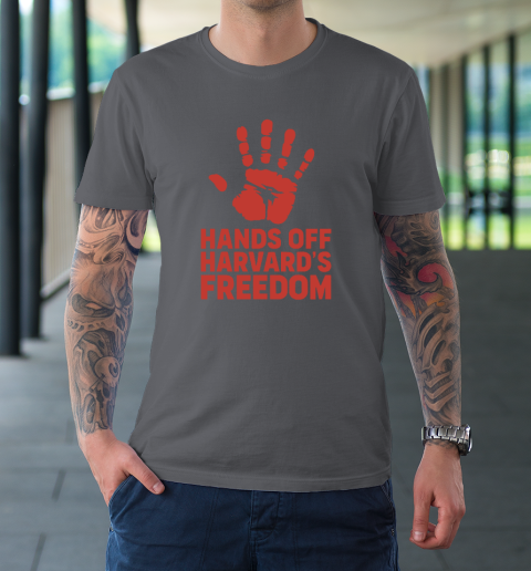 Hands Off Harvard's Freedom T-Shirt 6