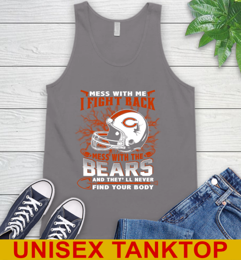 NFL Football Chicago Bears Mess With Me I Fight Back Mess With My Team And They'll Never Find Your Body Shirt Tank Top 6