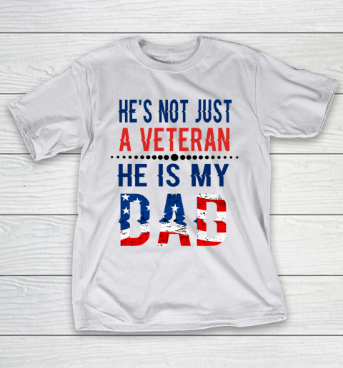 Veterans Day He is Not Just A Veteran He is My Dad Veterans Day T-Shirt 19
