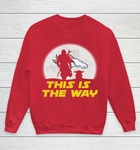 Denver Broncos NFL Football Star Wars Yoda And Mandalorian This Is The Way Youth Sweatshirt 7