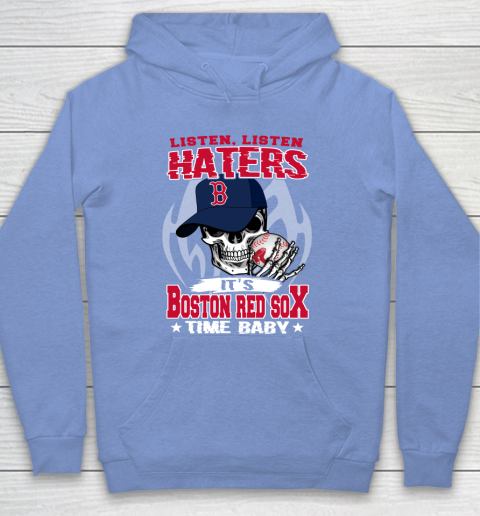 Listen Haters It is RED SOX Time Baby MLB Hoodie 8