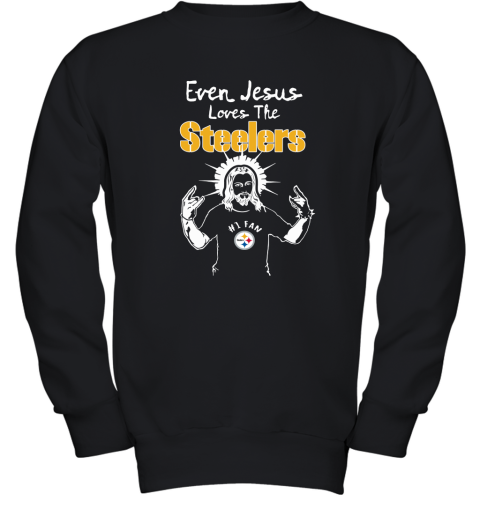 Even Jesus Loves The Steelers #1 Fan Pittsburgh Steelers Youth Sweatshirt