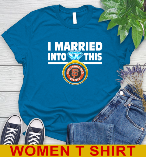San Francisco Giants MLB Baseball I Married Into This My Team Sports Women's T-Shirt 8