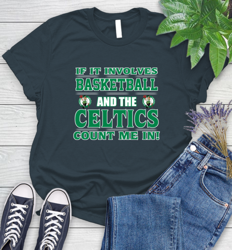 NBA If It Involves Basketball And Boston Celtics Count Me In Sports Women's T-Shirt 8