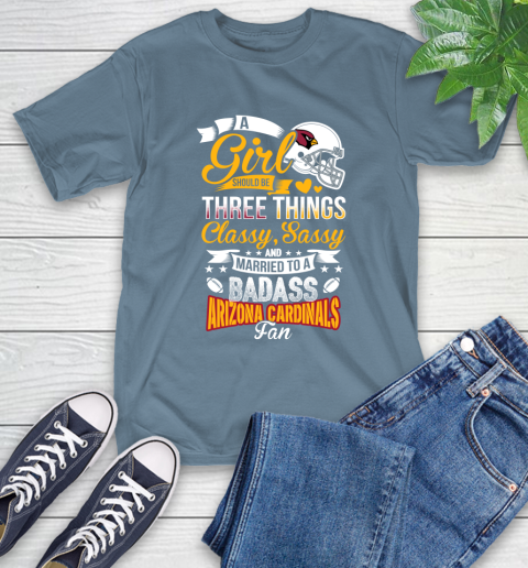 Arizona Cardinals NFL Football A Girl Should Be Three Things Classy Sassy And A Be Badass Fan T-Shirt 8