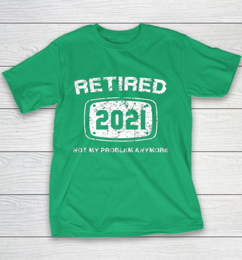 Retired 2021 Not My Problem Anymore Funny Gift Youth T-Shirt 3