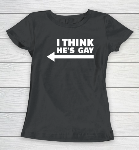 I Think he is Gay LGBT Pride Month Rainbow Transgender Women's T-Shirt