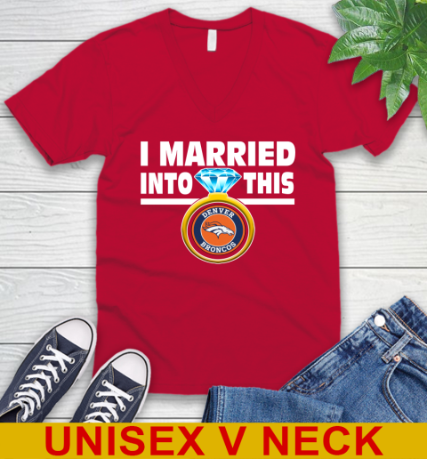 Denver Broncos NFL Football I Married Into This My Team Sports V-Neck T-Shirt 6
