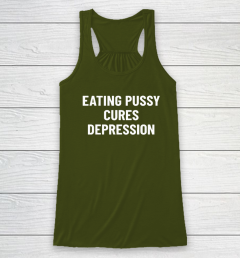 Eating Pussy Cures Depression Racerback Tank 2