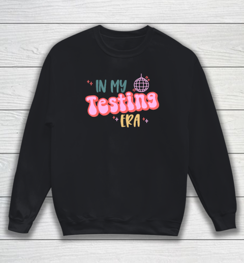 In My Testing Era, Funny Testing Teacher, Teaching Student Sweatshirt