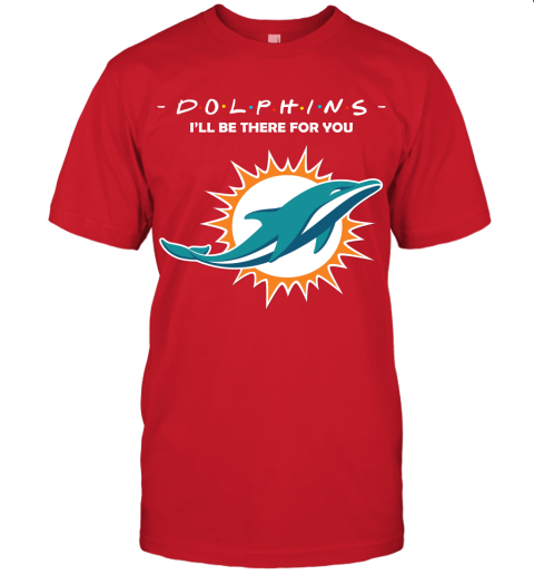 I'll Be There For You Miami Dolphins FRIENDS Movie NFL Unisex Jersey Tee