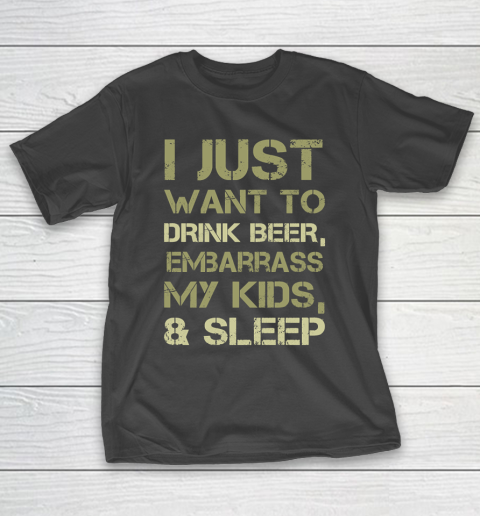Father's Day Funny Gift Ideas Apparel  Drink Beer Embarrass Kids and Sleep Dad Father T Shirt T-Shirt