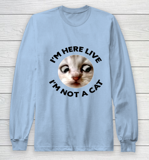 I m Here Live I m Not a Cat Zoom Cat Meme Humor Gifts Long Sleeve T-Shirt 5